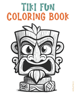 Tiki Fun Coloring Book volume 1: 25 cute cartoon tiki portraits for you to color