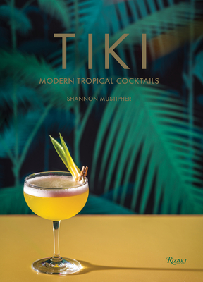 Tiki: Modern Tropical Cocktails - Mustipher, Shannon