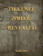 Tikkunei Zohar Revealed: The First Ever English Commentary
