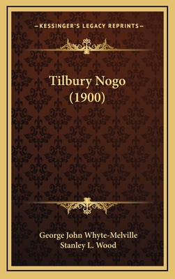 Tilbury Nogo (1900) - Whyte-Melville, George John, and Wood, Stanley L (Illustrator)