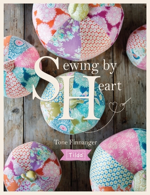 Tilda Sewing by Heart: For the Love of Fabrics - Finnanger, Tone