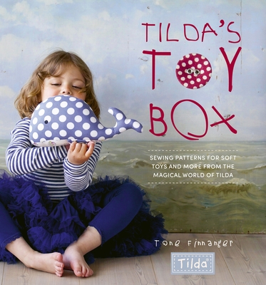 Tilda's Toy Box: Sewing Patterns for Soft Toys and More from the Magical World of Tilda - Finnanger, Tone