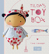 Tilda's Toybox: Sewing Patterns for Soft Toys and More from the Magical World of Tilda