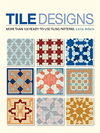 Tile Designs: More Than 100 Ready-To-Use Tiling Patterns