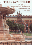 Tile Gazetteer: A Guide to British Tile and Architectural Ceramics