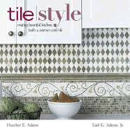 Tile Style: Creating Beautiful Kitchens, Baths & Interiors with Title