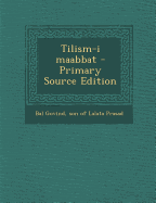 Tilism-I Maabbat - Primary Source Edition - Bal Govind, Son Of Lalata Prasad (Creator)