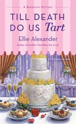 Till Death Do Us Tart: A Bakeshop Mystery - Alexander, Ellie