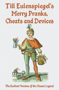 Till Eulenspiegel's Merry Pranks, Cheats, and Devices: The Earliest Version of the Classic Legend