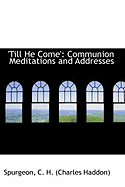 Till He Come: Communion Meditations and Addresses