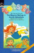 Tilly, Tom and Tiny and the Bouncy Bed Up-in-the-air Adventure
