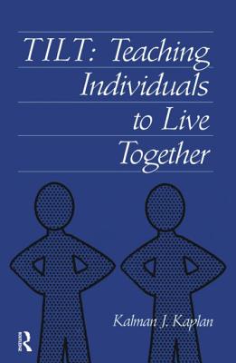 Tilt: Teaching Individuals to Live Together - Kaplan, Kalman J