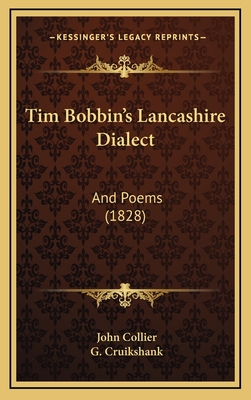 Tim Bobbin's Lancashire Dialect: And Poems (1828) - Collier, John, and Cruikshank, G (Illustrator)