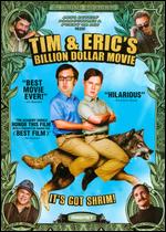 Tim & Eric's Billion Dollar Movie - Eric Wareheim; Tim Heidecker