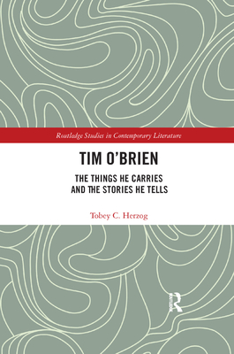 Tim O'Brien: The Things He Carries and the Stories He Tells - Herzog, Tobey C