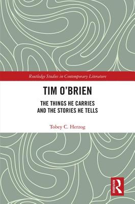 Tim O'Brien: The Things He Carries and the Stories He Tells - Herzog, Tobey C