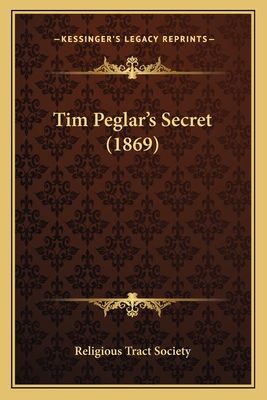 Tim Peglar's Secret (1869) - Religious Tract Society