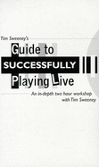 Tim Sweeney's Guide to Successfully Playing Live - Sweeney, Tim