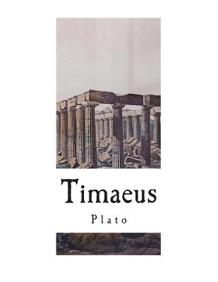 Timaeus: A Socratic Dialogue - Jowett, Benjamin (Translated by), and Plato