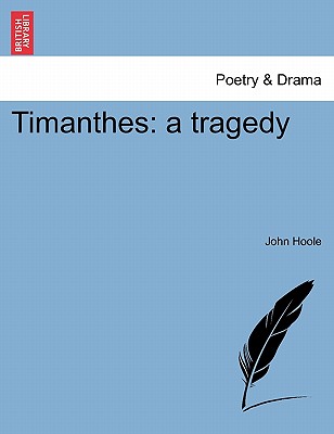 Timanthes: A Tragedy - Hoole, John