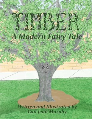 Timber: A Modern Fairy Tale - Murphy, Gail Jean