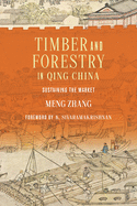 Timber and Forestry in Qing China: Sustaining the Market