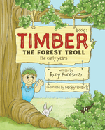 Timber The Forest Troll: The Early Years