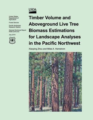 Timber Volume and Aboveground Live Tree Biomass Estimations for Landscapes Analyses for the Pacific Northwest - Zhou