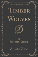 Timber Wolves (Classic Reprint)