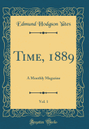 Time, 1889, Vol. 1: A Monthly Magazine (Classic Reprint)