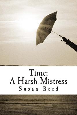 Time: A Harsh Mistress - Reed, Susan