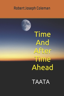 Time And After Time Ahead: Taata - McGee, Meredith Coleman (Foreword by), and Coleman, Robert Joseph