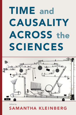 Time and Causality Across the Sciences - Kleinberg, Samantha (Editor)