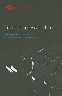 Time and Freedom - Bouton, Christophe, and Steinbock, Anthony J (Editor), and Macann, Christopher (Translated by)