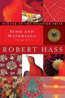 Time and Materials: Poems 1997-2005 - Hass, Robert