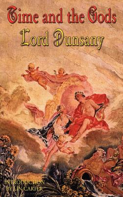 Time and the Gods - Dunsany, Lord, and Carter, Lin (Introduction by)