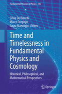 Time and Timelessness in Fundamental Physics and Cosmology: Historical, Philosophical, and Mathematical Perspectives