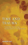 Time and Trauma: Thinking Through Heidegger in the Thirties