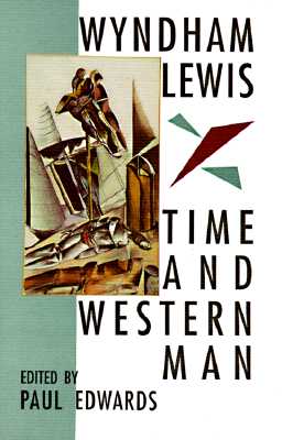 Time and Western Man - Lewis, Wyndham, and Edwards, Paul (Editor)