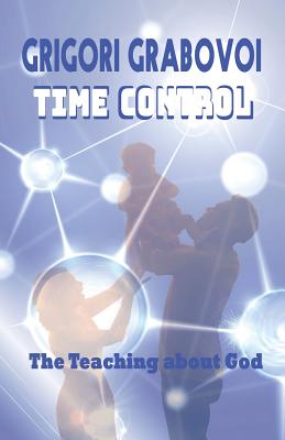 Time Control: The teaching about God - Eam Publishing, Edilma Angel * (Editor), and Grabovoi, Grigori