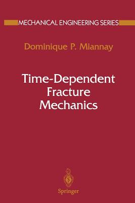 Time-Dependent Fracture Mechanics - Miannay, Dominique P