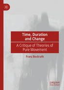 Time, Duration and Change: A Critique of Theories of Pure Movement