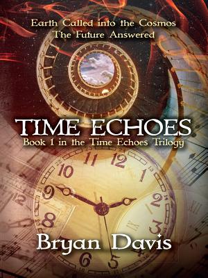 Time Echoes (Time Echoes Trilogy V1) - Davis, Bryan