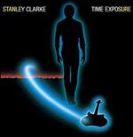 Time Exposure [Bonus Tracks] - Stanley Clarke
