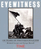Time Eyewitness: 150 Years of Photojournalism - Time-Life Books, and Lacayo, Richard