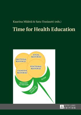 Time for Health Education - Uusiautti, Satu (Editor)