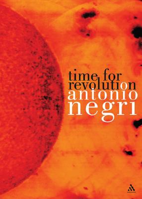 Time for Revolution - Negri, Antonio, and Mandarini, Matted (Translated by)