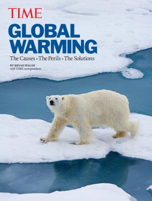Time Global Warming (Revised and Updated): The Causes, the Perils, the Solutions - Walsh, Brian, and The Editors of Time