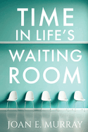 Time in Life's Waiting Room