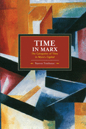 Time In Marx: The Categories Of Time In Marx's Capital: Historical Materialism, Volume 61